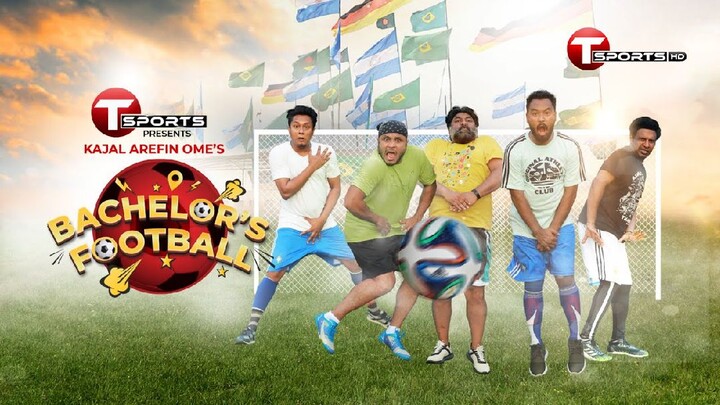 Bachelors Football _ Kajal Arefin Ome _ World Cup Special darama 2022