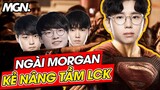 Ngài Morgan Kẻ Nâng Tầm LCK - T1 Vô Địch Nhờ Ngài? | MGN Esports