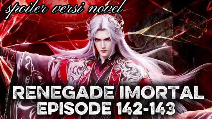 🦚 Renegade Imortal 🦚🔔 Episode 142-143🔔 Menyelamatkan Roh pedang zhoi yi di tide abyss😱😱😱❗🔥🔥