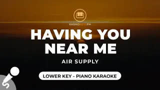Having You Near Me - Air Supply (Lower Key - Piano Karaoke)
