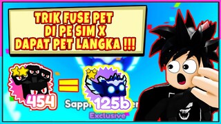 COBA TRIK FUSE PET DAPAT PET EXCLUSIVE??!! - Roblox Pet Simulator X