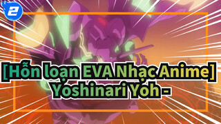 [Hỗn loạn EVA Nhạc Anime] Yoshinari Yoh -_2