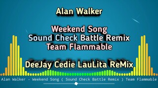 ALAN WALKER - WEEKEND SONG ( SOUND CHECK BATTLE REMIX ) TEAM FLAMMABLE