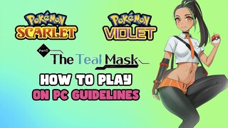 Guidelines on How to Play Pokémon Violet - The Teal Mask on PC