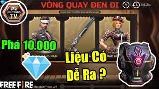 [Garena Free Fire] Phá 10.000 Kim Cương Vào Vòng Quay Đen Đi Và Cái Kết | Lưu Trung TV