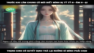 Review Truyện: Trước khi lâm chung cô mới biết mình bị tỷ tỷ hãm hại, trọng sinh cô quyết định trả