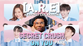 [A.R.E] | A RATCHET EXPLANATION | SECRET CRUSH ON YOU (PART 1)