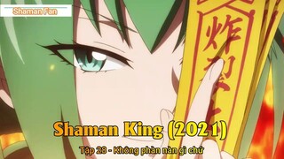 Shaman King (2021) Tập 28 - Không phàn nàn gì chứ