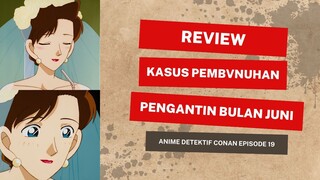 Review Kasus Pembvnuhan Pengantin Bulan Juni | Detektif Conan Ep.19