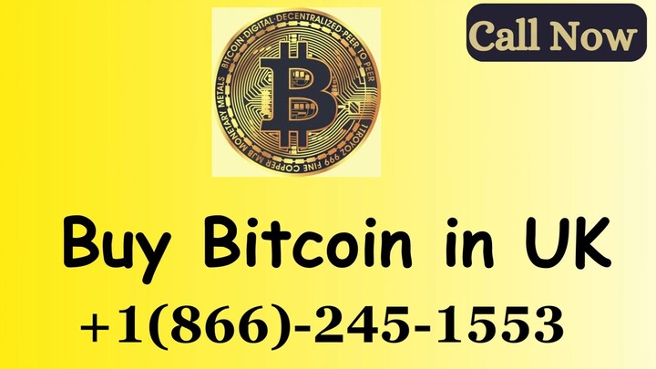 Buy Bitcoin in UK +1(866)-245-1553 Dial Customer Helpline Number