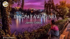 Ipagpatawad Mo/By Janno Gibbs/MV Lyrics HD