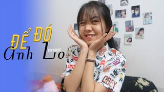 Để Đó Anh Lo - Jack (J97) | Búp x L-XO Cover