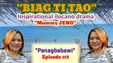 BIAG TI TAO (episode 113) (Inspirational ilocano drama) Mommy JENG
