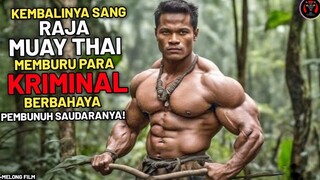 Petarung Muay Thai Terbrutal Di Dunia Yg Menuntut Balas Atas Kematian Saudaranya - Alur Cerita Film