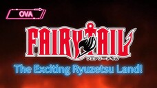 Fairy Tail OVA: The Exciting Ryuzetsu Land!