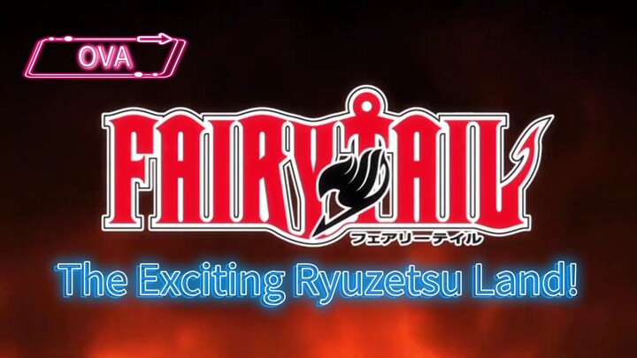 Fairy Tail OVA: The Exciting Ryuzetsu Land!