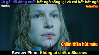 Cô gái bị Sát hại Trở thành Chiến Thần Hút Máu - review phim Không Ai Chết Ở Skarnes