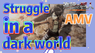 [Attack on Titan]  AMV | Struggle in a dark world
