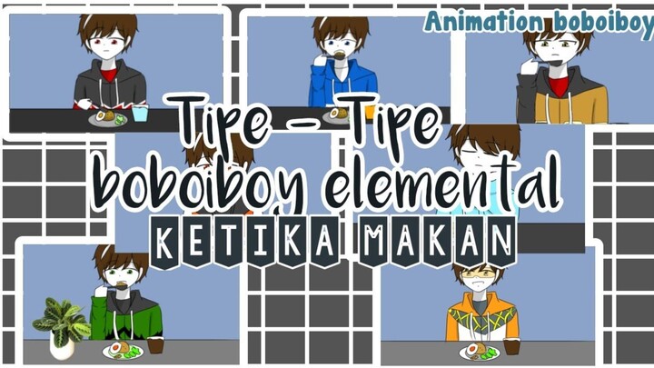 Tipe - Tipe Boboiboy Elemental Ketika Makan