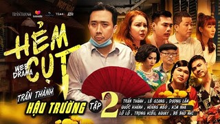 HẺM CỤT - Hậu Trường Tập 2 | Trấn Thành, Lê Giang, Dương Lâm, Quốc Khánh, Lộ Lộ, AQuay, Hoàng Mèo