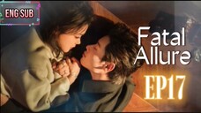 🍁EP17🍁 Fatal Allure