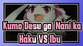 [Kumo Desu ga, Nani ka?] EP19 Haku VS Ibu_B