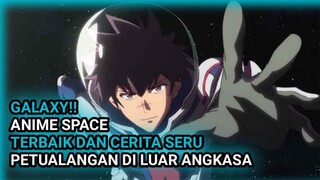 PETUALANGAN LUAR ANGKASA!! 7 Anime genre space terbaik sepanjang masa