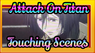 Attack On Titan
Touching Scenes