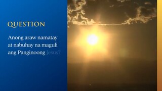 Ang Dating Daan - Anong araw namatay at nabuhay na maguli ang Panginoong Jesus