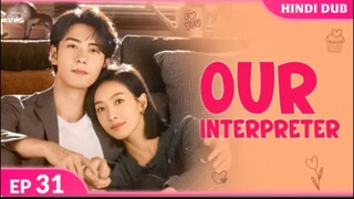 Our Interpreter Episode 31  Hindi Dubbed C - Drama