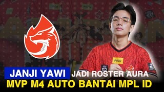 JANJI YAWI SETELAH RESMI MASUK ROSTER AURA FIRE, MVP M4 AUTO BANTAI MPL ID