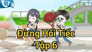 Tập 6: Đừng hối tiếc - Great Sub