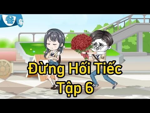 Tập 6: Đừng hối tiếc - Great Sub