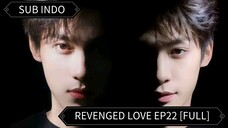🇨🇳 Dendam Menjadi Cinta Ep22 || Sub Indo
