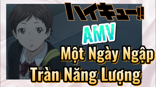 [Haikyu!!] AMV | Một Ngày Ngập Tràn Năng Lượng