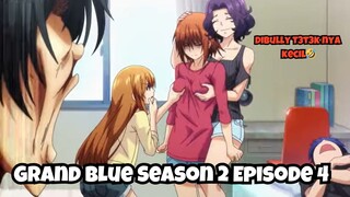 Grand Blue Season 2 Episode 4: Dibully T3t3k nya Kecil 🤣