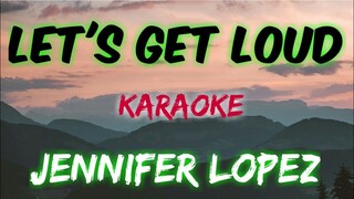 LET'S GET LOUD - JENNIFER LOPEZ (KARAOKE VERSION)