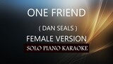 ONE FRIEND ( FEMALE VERSION ) ( DAN SEALS ) PH KARAOKE PIANO by REQUEST (COVER_CY)