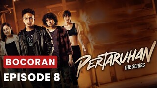 Bocoran Film Pertaruhan The Series - Episode 8 | Alur Cerita Lengkap