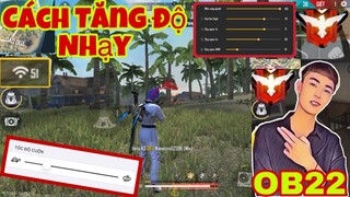 Free Fire | OB22 Cách Tăng Độ Nhạy Cho ANDROID Mượt Như IPHONE Giúp Tăng Tỉ Lệ HeadShot Như Toàn Tây
