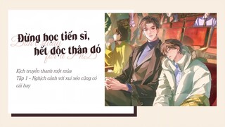 VIETSUB | TẬP 1 - KTT ĐỪNG HỌC TIẾN SĨ, HẾT ĐỘC THÂN ĐÓ | "NGHỊCH CẢNH VỚI XUI XẺO CŨNG CÓ CÁI HAY"