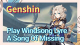 [Genshin Impact Play Windsong Lyre] [A Song Of Missing]