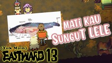 (Yuk Main) Eastward (13) MELAWAH LELE ? BELUT ? saya kurang tau.