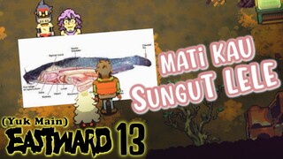 (Yuk Main) Eastward (13) MELAWAH LELE ? BELUT ?  saya kurang tau.