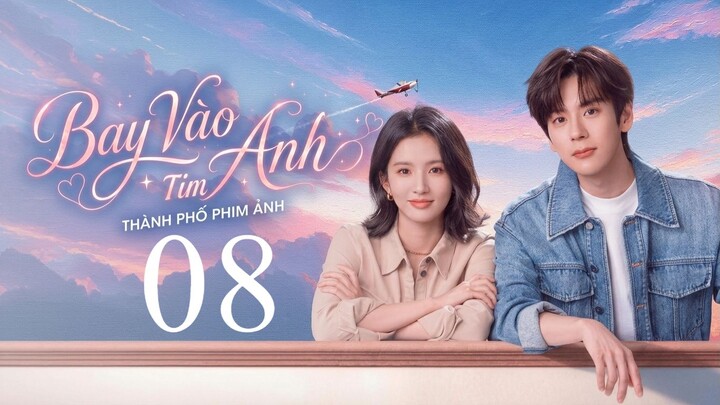 Bay Vào Tim Anh (Blossom Through The Cloud) Full HD - Tập 8 (Thuyết Minh)