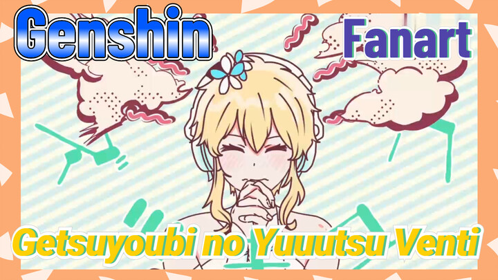 [Genshin, Fanart] "Getsuyoubi no Yuuutsu" Venti