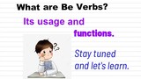 What are Be Verbs? It's functions and usage. And making Positive, Negative and question sentence.