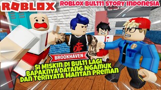 BAPAK SI MISKIN TERNYATA PREMAN DAN DATANG KE SEKOLAH - DRAMA BUL11 ROBLOX BROOKHAVEN PART 3