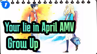 [Your lie in April AMV] Grow Up_1