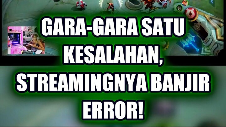 🤯 GARA-GARA SATU KESALAHAN, STREAMINGNYA BANJIR ERROR!